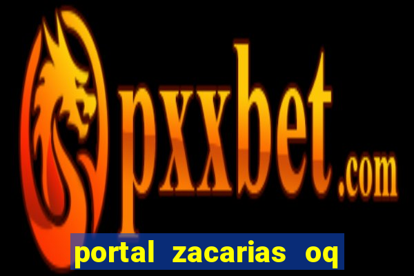 portal zacarias oq q e para falar